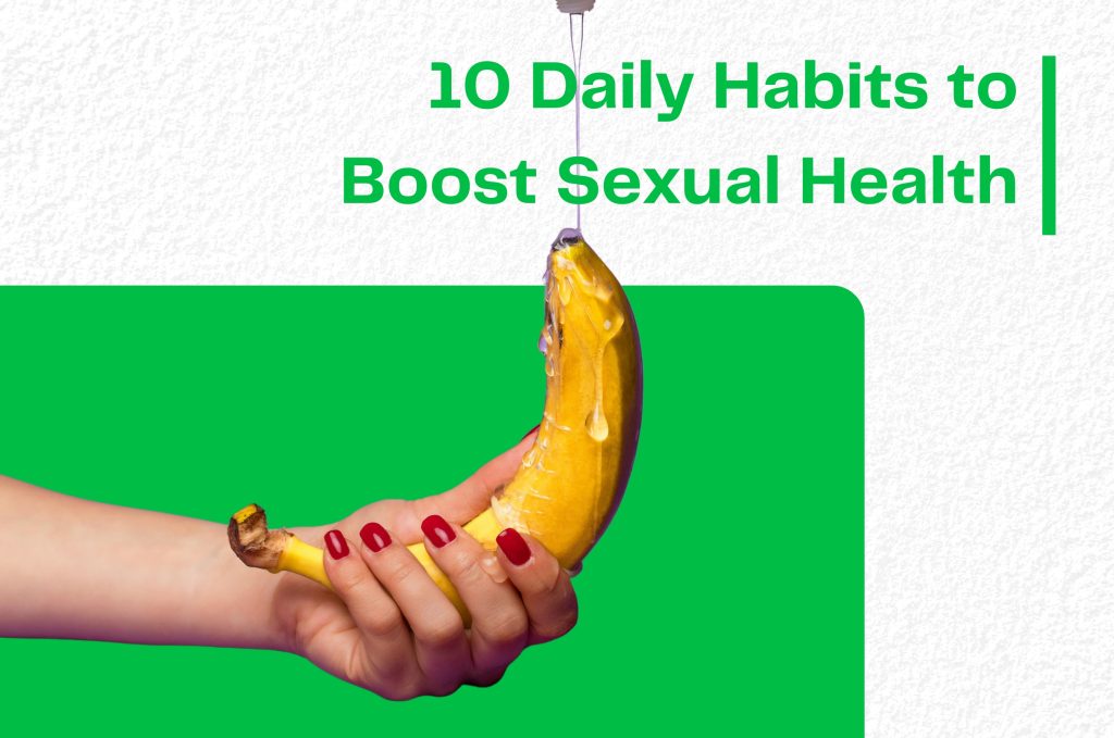 10 Everyday Habits That Can Boost Your Sexual Health