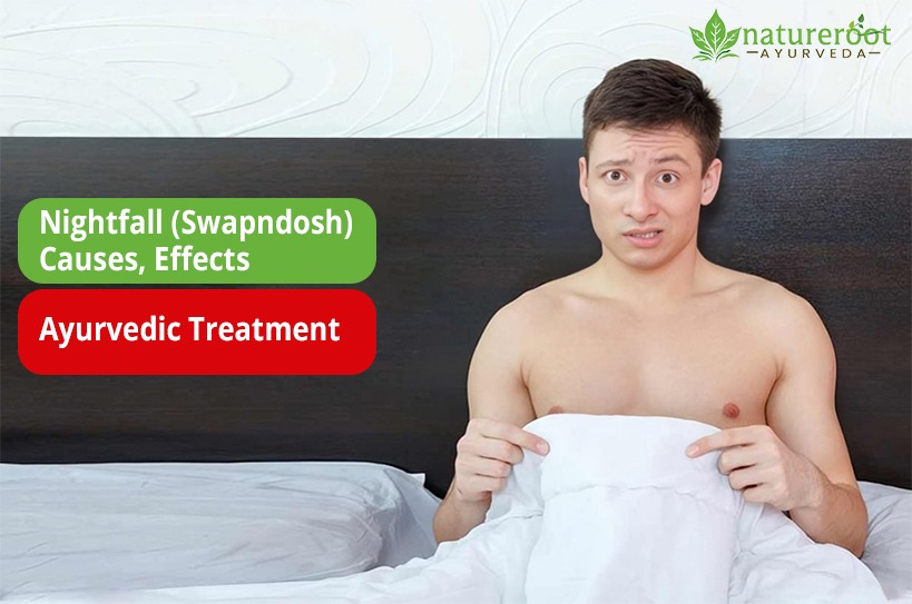 Nightfall (Swapndosh): Causes, Effects & Ayurvedic Treatment Nightfall (Swapndosh): Causes, Effects & Ayurvedic Treatment