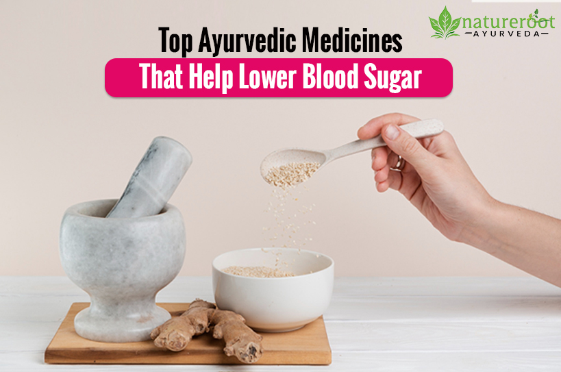 Top Ayurvedic Medicines That Help Lower Blood Sugar