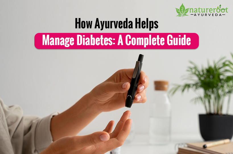 How Ayurveda Helps Manage Diabetes: A Complete Guide