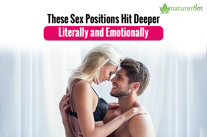 These Sex Positions Hit Deeper — Literally and Emotionally! These Sex Positions Hit Deeper — Literally and Emotionally!